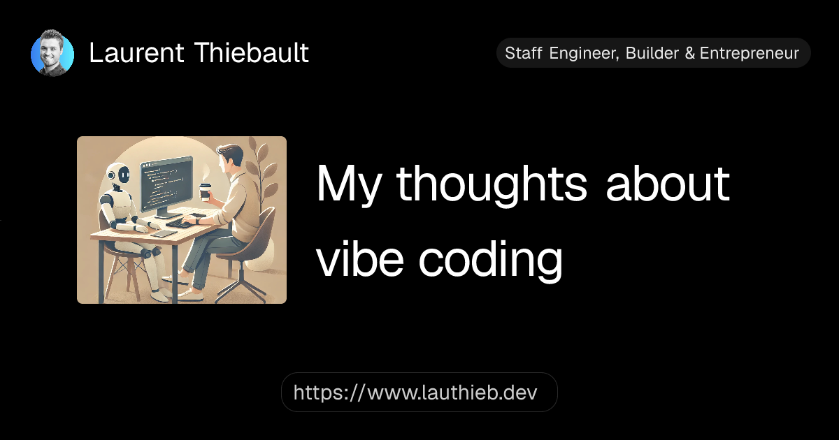 My thoughts about vibe coding | Laurent Thiebault | Engineering Manager ...